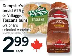 Fortinos DEMPSTER'S BREAD, 675 G OR VILLAGGIO TOSCANA BUNS, 6'S OR 8'S offer