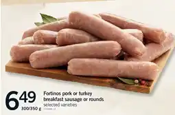 Fortinos FORTINOS PORK OR TURKEY BREAKFAST SAUSAGE OR ROUNDS, 300/350 g offer