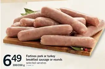 Fortinos FORTINOS PORK OR TURKEY BREAKFAST SAUSAGE OR ROUNDS, 300/350 g offer