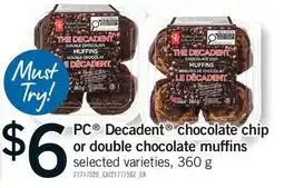 Fortinos PC DECADENT CHOCOLATE CHIP OR DOUBLE CHOCOLATE MUFFINS offer