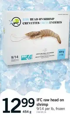 Fortinos IFC RAW HEAD ON SHRIMP, 454 g, 9/14 per lb offer