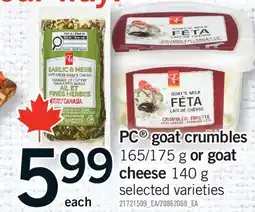 Fortinos PC GOAT CRUMBLES, 165/175 G OR GOAT CHEESE offer
