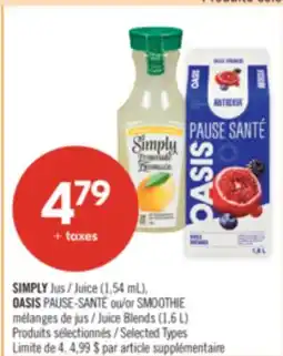 Pharmaprix SIMPLY Juice (1,54 mL), OASIS PAUSE-SANTÉ or SMOOTHIE Juice Blends (1,6 L) offer