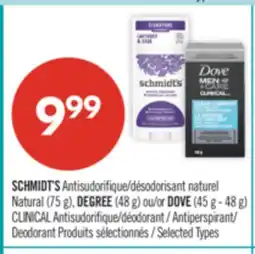 Pharmaprix SCHMIDT'S Natural (75 g), DEGREE (48 g) or DOVE (45 g - 48 g) CLINICAL Antiperspirant/ Deodorant offer