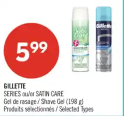 Pharmaprix GILLETTE SERIES or SATIN CARE Shave Gel (198 g) offer