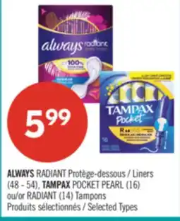 Pharmaprix ALWAYS RADIANT Liners (48 - 54), TAMPAX POCKET PEARL (16) or RADIANT (14) Tampons offer