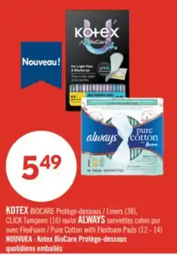 Pharmaprix KOTEX BIOCARE Liners (38), CLICK Tampons (16) or ALWAYS Pure Cotton with Flexfoam Pads (12 - 14) offer