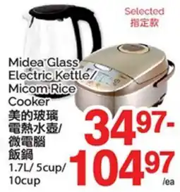 T&T Supermarket MIDEA GLASS ELECTRIC KETTLE/ MICOM RICE COOKER, 1.7L/ 5CUP/ 10CUP offer