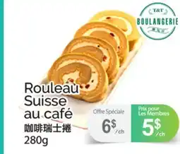 T&T Supermarket ROULEAU SUISSE AU CAFÉ offer