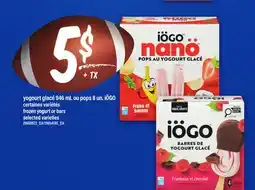 Maxi YOGOURT GLACÉ, 946 ML OU POPS, 8 UN. IÖGO | FROZEN YOGURT OR BARS offer