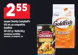 Maxi SOUPE CHUNKY CAMPBELL'S, 515 ML OU CRAQUELINS GOLDFISH, 167-227 G / 6X26/28 G offer