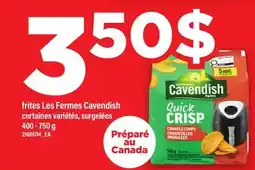 Maxi FRITES LES FERMES CAVENDISH offer