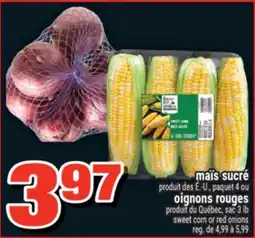 Super C maïs sucré ou oignons rouges | sweet corn or red onions offer