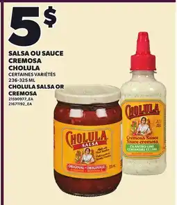 Provigo SALSA OU SAUCE CREMOSA CHOLULA, 236-325 ML | CHOLULA SALSA OR CREMOSA offer