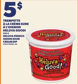 Provigo TREMPETTE À LA CRÈME SURE À L'OIGNON HELUVA GOOD!, 680 G | HELUVA FRENCH ONION SOUR CREAM DIP offer