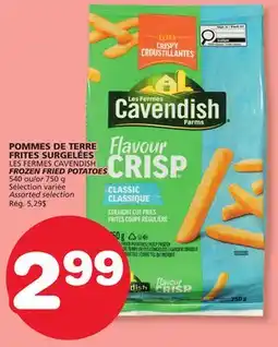 Marches Tradition LES FERMES CAVENDISH FROZEN FRIED POTATOES offer