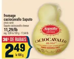 Marché Adonis FROMAGE CACIOCAVALLO SAPUTO | SAPUTO CACIOCAVALLO CHEESE offer