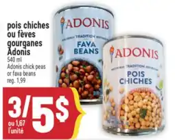 Marché Adonis POIS CHICHES OU FÈVES GOURGANES ADONIS | ADONIS CHICK PEAS OR FAVA BEANS offer