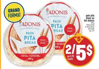Marché Adonis PAIN PITA BLANC OU BLÉ ADONIS | ADONIS WHITE OR WHOLE WHEAT PITA BREAD offer