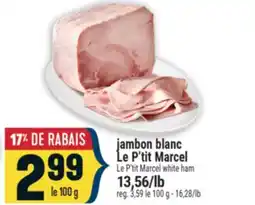 Marché Adonis JAMBON BLANC LE P'TIT MARCEL | LE P'TIT MARCEL WHITE HAM offer