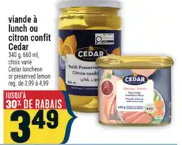 Marché Adonis VIANDE A LUNCH OU CITRON CONFIT CEDAR | CEDAR LUNCHEON OR PRESERVED LEMON offer