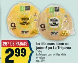 Marché Adonis TORTILLA MAÏS BLANC OU JAUNE 6 PO LA TRIGUENA | LA TRIGUENA CORN TORTILLAS WHITE OR YELLOW offer