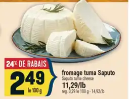 Marché Adonis FROMAGE TUMA SAPUTO | SAPUTO TUMA CHEESE offer
