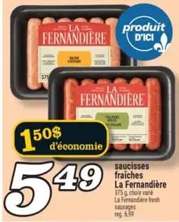 Marché Richelieu SAUCISSES FRAÎCHES LA FERNANDIÈRE | LA FERNANDIÈRE FRESH SAUSAGES offer