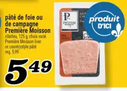 Marché Richelieu PÂTÉ DE FOIE OU DE CAMPAGNE PREMIÈRE MOISSON | PREMIÈRE MOISSON LIVER OR COUNTRYSTYLE PÂTÉ offer