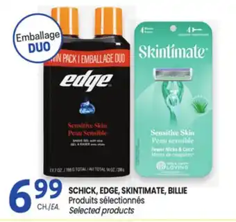 Uniprix SCHICK, EDGE, SKINTIMATE, BILLIE Produits sélectionnés/Selected products offer