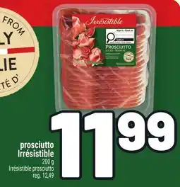 Metro PROSCIUTTO IRRÉSISTIBLE | IRRÉSISTIBLE PROSCIUTTO offer