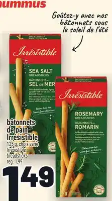 Metro BÂTONNETS DE PAIN IRRÉSISTIBLE | IRRÉSISTIBLE BREADSTICKS offer