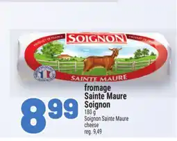 Metro FROMAGE SAINTE MAURE SOIGNON | SOIGNON SAINTE MAURE CHEESE offer