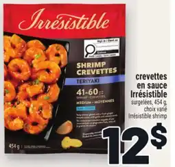 Metro CREVETTES EN SAUCE IRRÉSISTIBLE | CHOIX VARIÉ IRRÉSISTIBLE SHRIMP offer