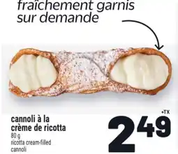 Metro CANNOLI À LA CRÈME DE RICOTTA | RICOTTA CREAM-FILLED CANNOLI offer