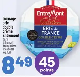 Metro FROMAGE S BRIE DOUBLE CRÈME ENTREMONT | ENTREMONT DOUBLE CRÈME BRIE CHEESE offer