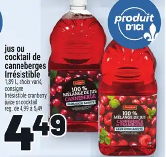 Metro JUS OU COCKTAIL DE CANNEBERGES IRRÉSISTIBLE | IRRÉSISTIBLE CRANBERRY JUICE OR COCKTAIL offer