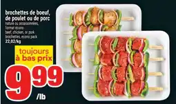 Super C BROCHETTES DE BOEUF, DE POULET OU DE PORC offer