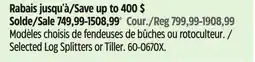 Canadian Tire Selected Log Splitters or Tiller offer