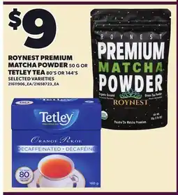 Loblaws ROYNEST PREMIUM MATCHA POWDER 50 G OR TETLEY TEA 80'S OR 144'S offer