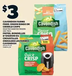 Valu-mart FRITES, RONDELLES D'OIGNON OU CROUSTILLES ONDULÉES LES FERMES CAVENDISH offer