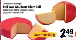 Farm Boy Landana or Schärdinger Red Wax Gouda or Edam Ball offer