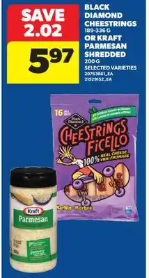 Real Canadian Superstore BLACK DIAMOND CHEESTRINGS, 189-336 G OR KRAFT PARMESAN SHREDDED, 200 G offer