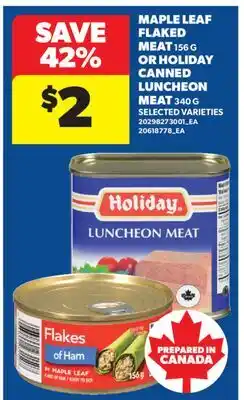 Real Canadian Superstore MAPLE LEAF FLAKED MEAT, 156 G OR HOLIDAY CANNED LUNCHEON MEAT, 340 G offer