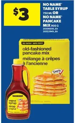 Real Canadian Superstore NO NAME TABLE SYRUP, 750 ML OR NO NAME PANCAKE MIX, 905 G offer