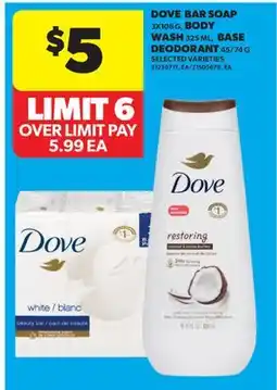 Real Canadian Superstore DOVE BAR SOAP, 3X106 G, BODY WASH, 325 ML, BASE DEODORANT, 45/74 G offer