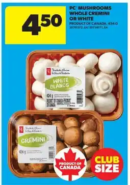 Real Canadian Superstore PC MUSHROOMS WHOLE CREMINI OR WHITE offer