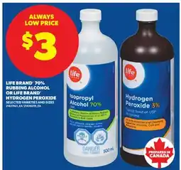 Real Canadian Superstore LIFE BRAND 70% RUBBING ALCOHOL OR LIFE BRAND HYDROGEN PEROXIDE offer