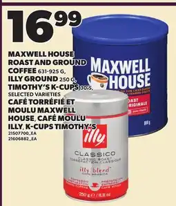 Independent Grocer MAXWELL HOUSE ROAST AND GROUND COFFEE, 631-925 ILLY GROUND, 250 G, TIMOTHY'S K-CUPS, 30'S offer