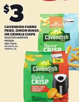 Independent Grocer CAVENDISH FARMS FRIES, ONION RINGS OR CRINKLE CHIPS offer